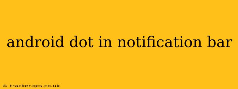 android dot in notification bar