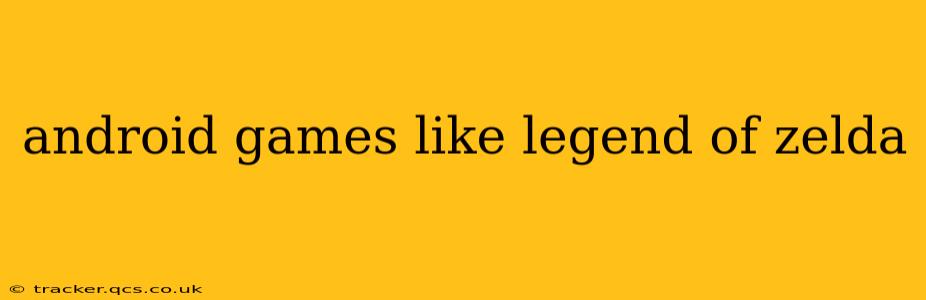 android games like legend of zelda
