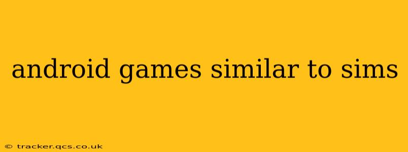 android games similar to sims