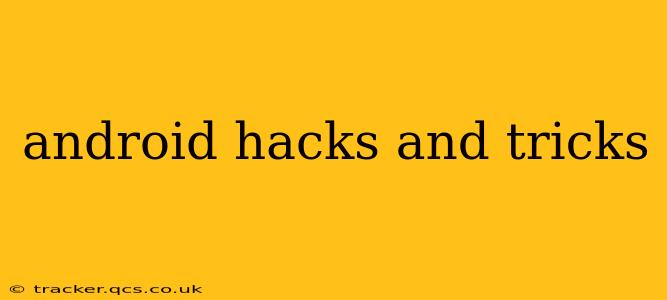 android hacks and tricks