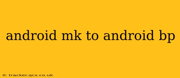 android mk to android bp