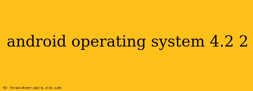 android operating system 4.2 2