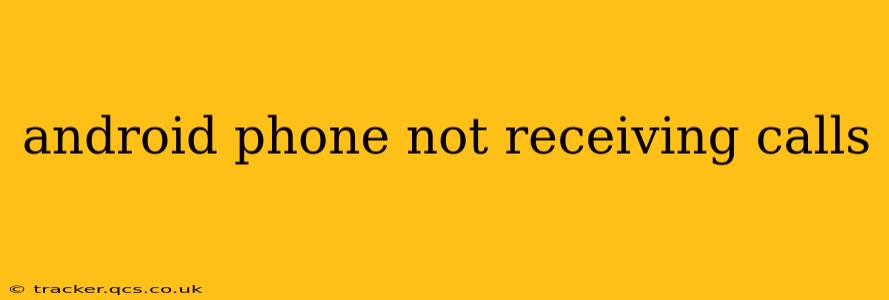 android phone not receiving calls