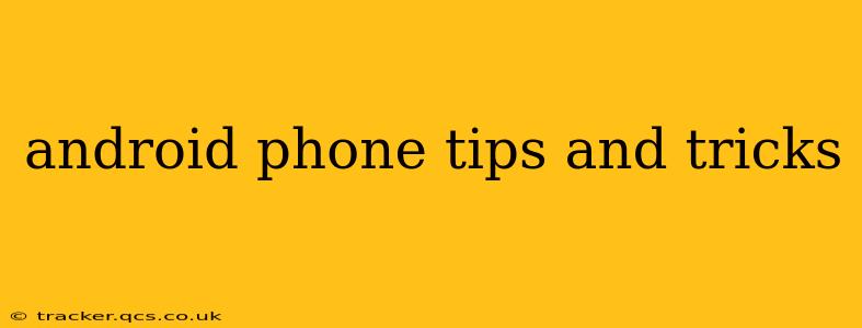 android phone tips and tricks