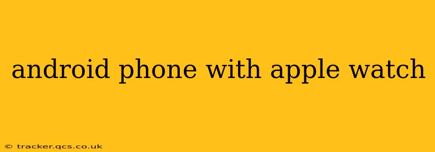 android phone with apple watch