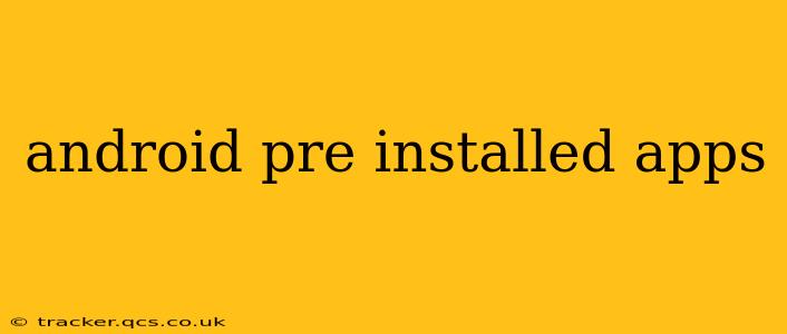 android pre installed apps