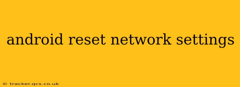 android reset network settings