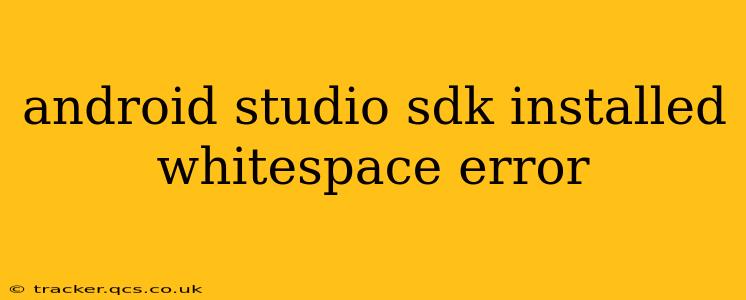 android studio sdk installed whitespace error