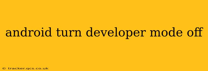 android turn developer mode off