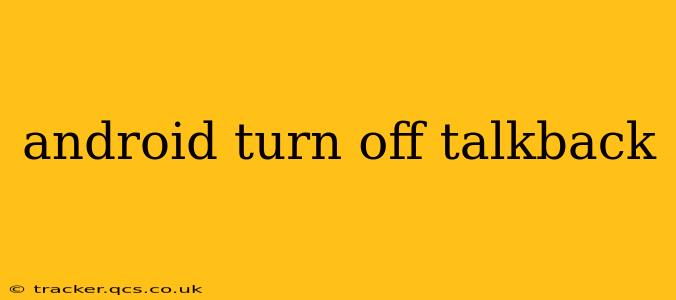 android turn off talkback