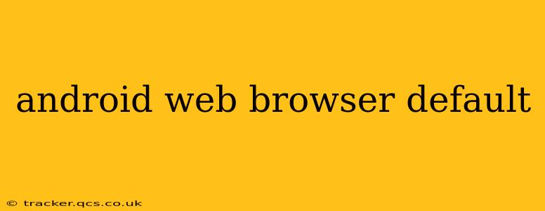 android web browser default