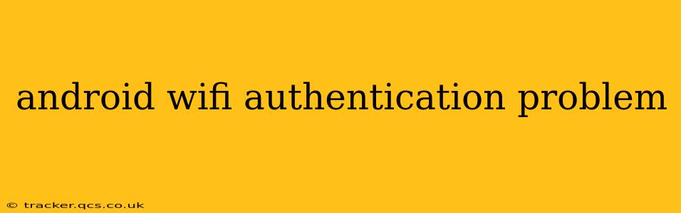 android wifi authentication problem