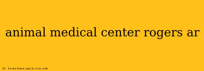 animal medical center rogers ar