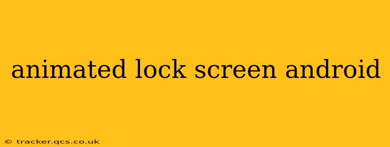 animated lock screen android