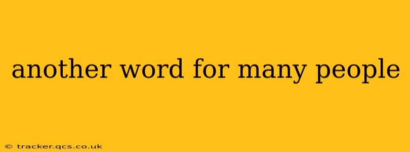 another word for many people