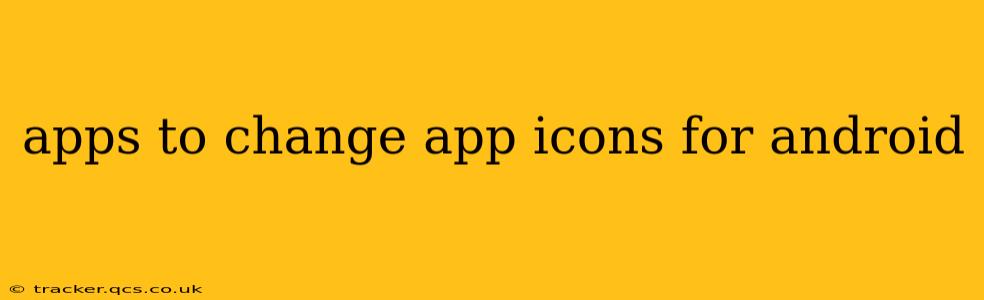 apps to change app icons for android