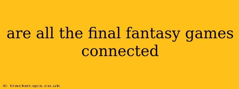are all the final fantasy games connected