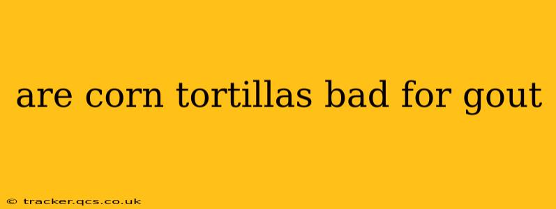 are corn tortillas bad for gout