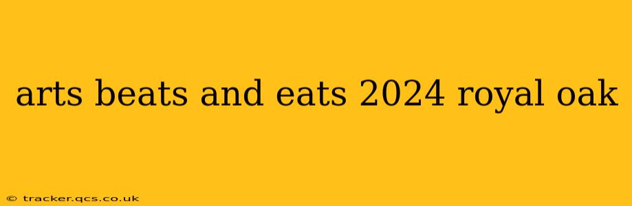 arts beats and eats 2024 royal oak