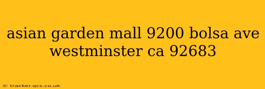 asian garden mall 9200 bolsa ave westminster ca 92683