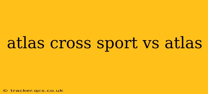atlas cross sport vs atlas