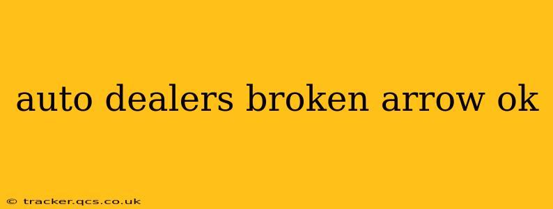 auto dealers broken arrow ok