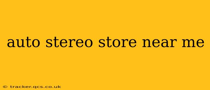 auto stereo store near me