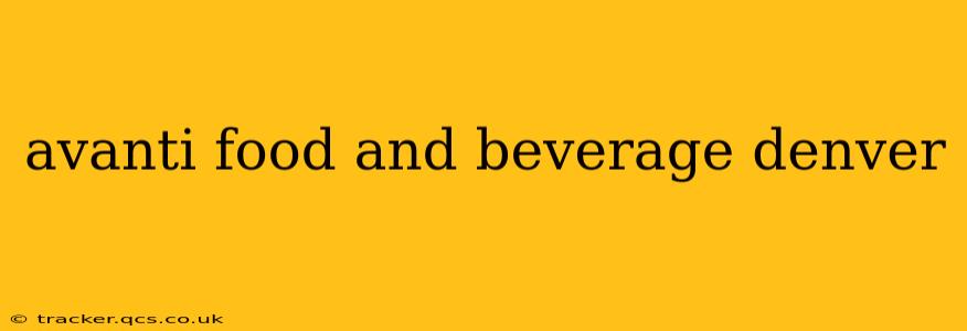 avanti food and beverage denver