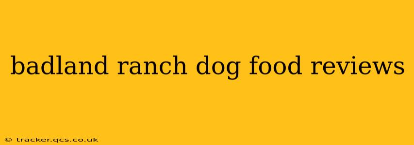 badland ranch dog food reviews