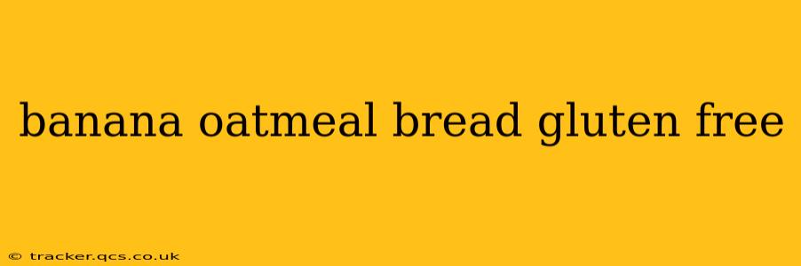 banana oatmeal bread gluten free