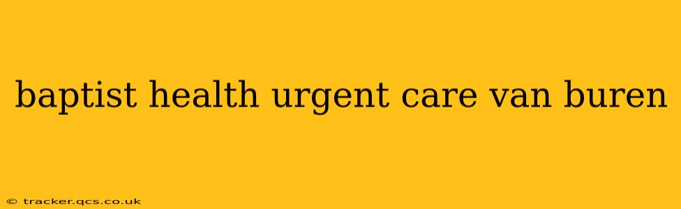 baptist health urgent care van buren