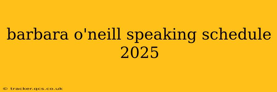 barbara o'neill speaking schedule 2025