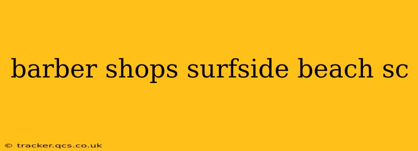 barber shops surfside beach sc