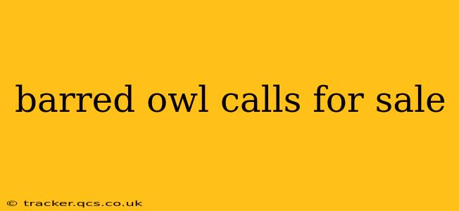 barred owl calls for sale