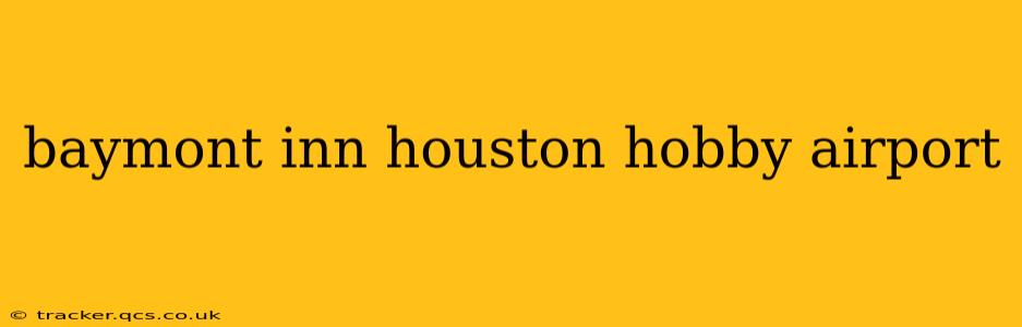 baymont inn houston hobby airport