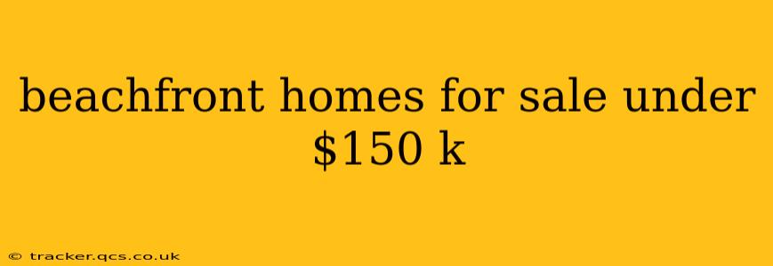 beachfront homes for sale under $150 k