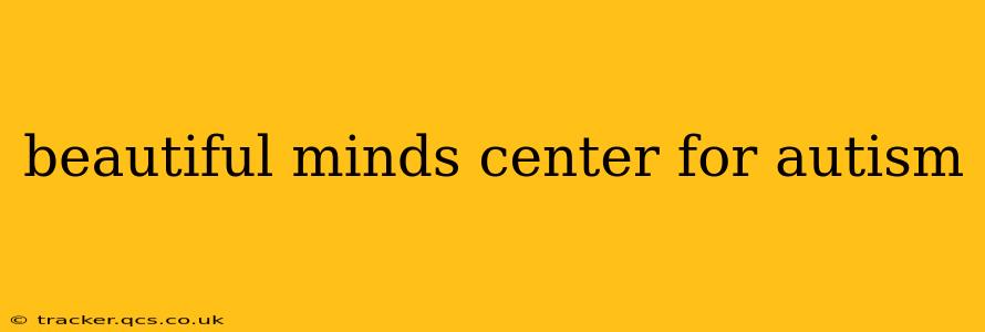 beautiful minds center for autism