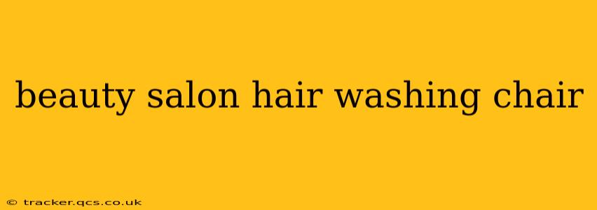 beauty salon hair washing chair