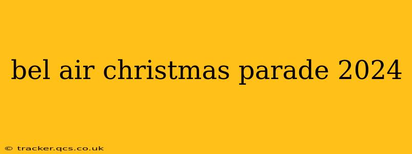 bel air christmas parade 2024