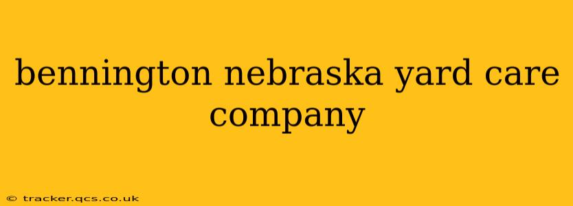 bennington nebraska yard care company