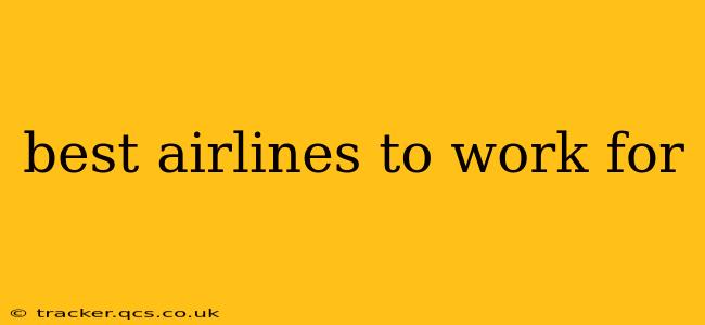 best airlines to work for