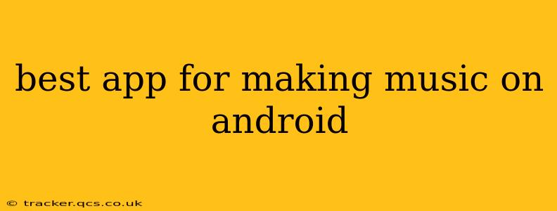 best app for making music on android