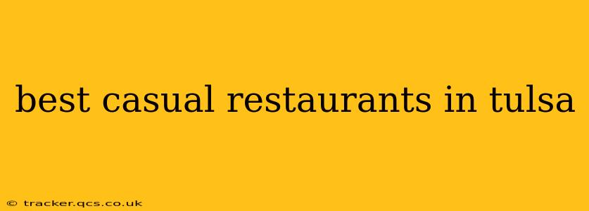 best casual restaurants in tulsa