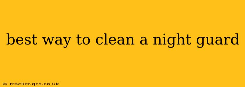 best way to clean a night guard