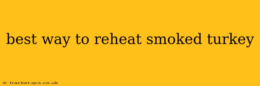 best way to reheat smoked turkey