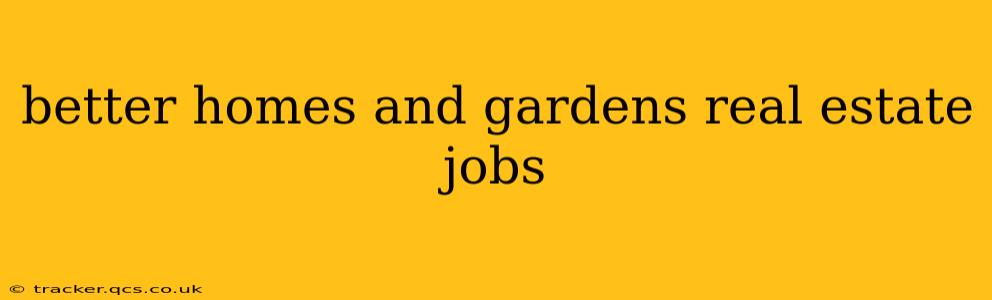 better homes and gardens real estate jobs