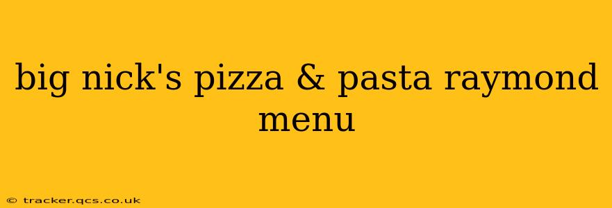 big nick's pizza & pasta raymond menu