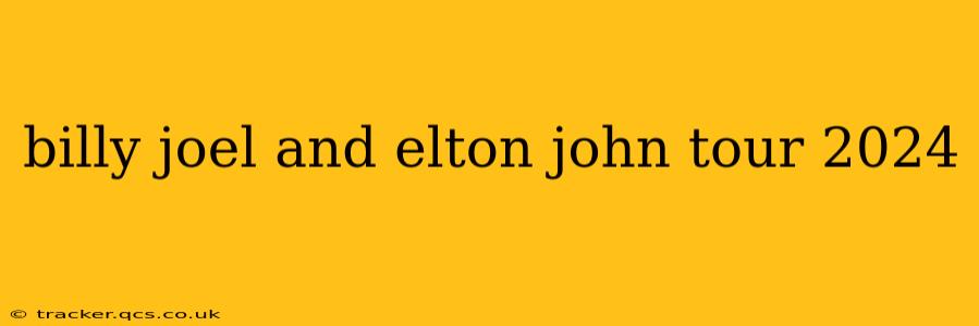 billy joel and elton john tour 2024