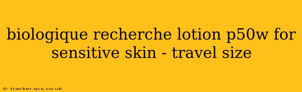 biologique recherche lotion p50w for sensitive skin - travel size