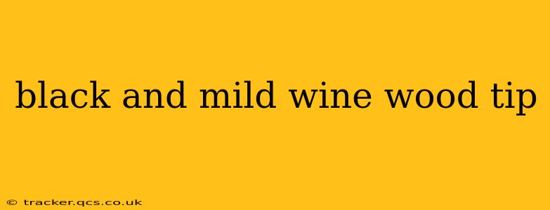 black and mild wine wood tip